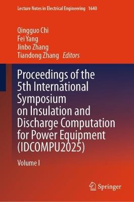 Proceedings of the 5th International Symposium on Insulation and Discharge Computation for Power Equipment (IDCOMPU2025): Volume I - cover