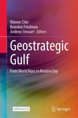 Geostrategic Gulf: From World Wars to Modern Day - cover