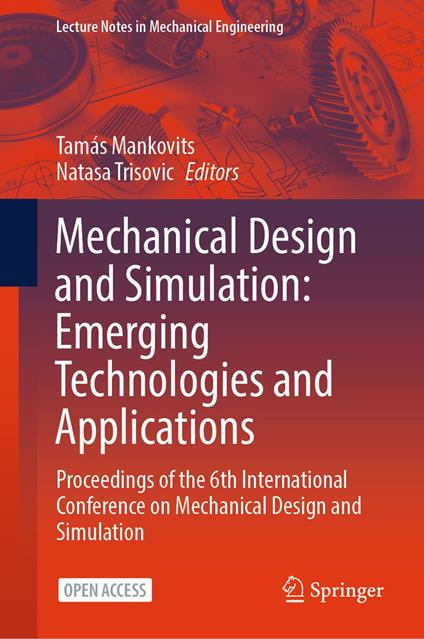 Mechanical Design and Simulation: Emerging Technologies and Applications