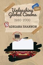 Unleashing Global Cinema 1980-2000: A deep dive into international cinema during this period