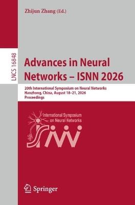 Advances in Neural Networks – ISNN 2026: 20th International Symposium on Neural Networks, Hanzhong, China, August 18–21, 2026, Proceedings - cover