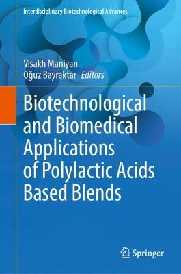 Biotechnological and Biomedical Applications of Polylactic Acids Based Blends - cover