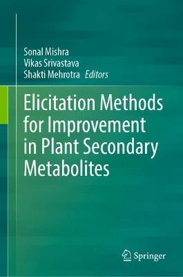 Elicitation Methods for Improvement in Plant Secondary Metabolites - cover