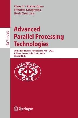 Advanced Parallel Processing Technologies: 16th International Symposium, APPT 2025, Athens, Greece, July 13-16, 2025, Proceedings - cover