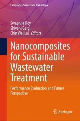 Nanocomposites for Sustainable Wastewater Treatment: Performance Evaluation and Future Perspective - cover