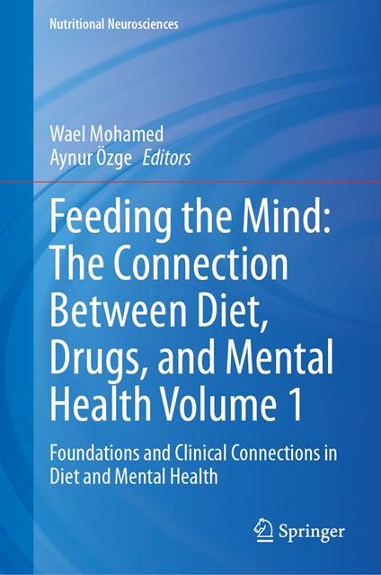 Feeding the Mind: The Connection Between Diet, Drugs, and Mental Health Volume 1