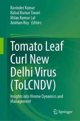 Tomato Leaf Curl New Delhi Virus (ToLCNDV): Insights into Virome Dynamics and Management - cover