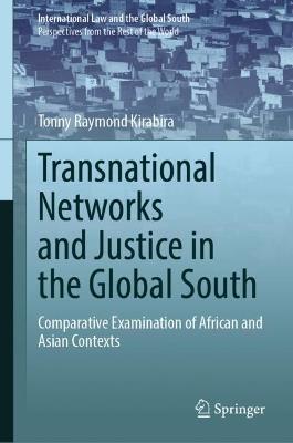 Transnational Networks and Justice in the Global South: Comparative Examination of African and Asian Contexts - Tonny Raymond Kirabira - cover