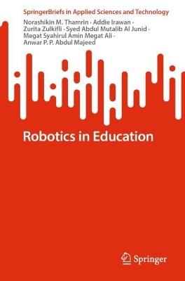 Robotics in Education - Norashikin M. Thamrin,Addie Irawan,Zurita Zulkifli - cover