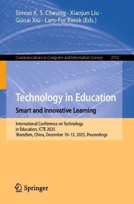 Technology in Education. Smart and Innovative Learning: International Conference on Technology in Education, ICTE 2025, Shenzhen, China, December 10–12, 2025, Proceedings - cover