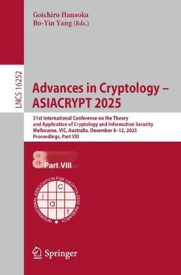 Advances in Cryptology – ASIACRYPT 2025: 31st International Conference on the Theory and Application of Cryptology and Information Security, Melbourne, VIC, Australia, December 8–12, 2025, Proceedings, Part VIII - cover