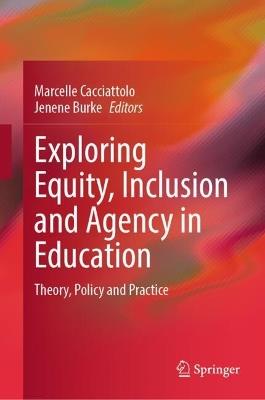 Exploring Equity, Inclusion and Agency in Education: Theory, Policy and Practice - cover