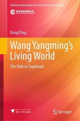 Wang Yangming’s Living World: The Path to Sagehood - Dong Ping - cover