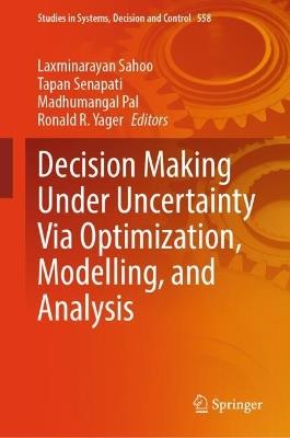 Decision Making Under Uncertainty Via Optimization, Modelling, and Analysis - cover