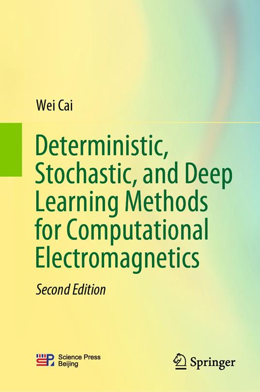 Deterministic, Stochastic, and Deep Learning Methods for Computational Electromagnetics