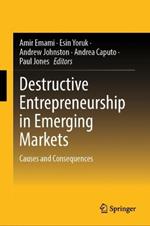 Destructive Entrepreneurship in Emerging Markets: Causes and Consequences