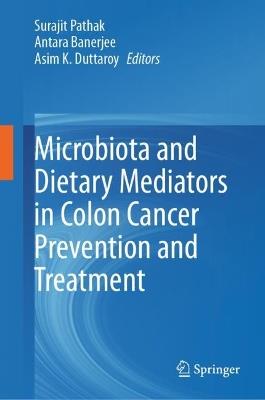 Microbiota and Dietary Mediators in Colon Cancer Prevention and Treatment - cover