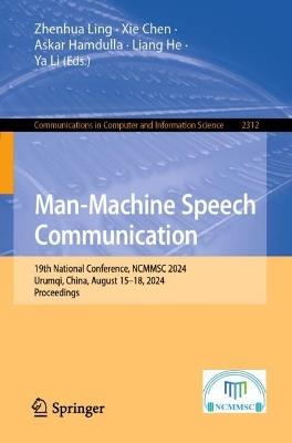 Man-Machine Speech Communication: 19th National Conference, NCMMSC 2024, Urumqi, China, August 15–18, 2024, Proceedings - cover