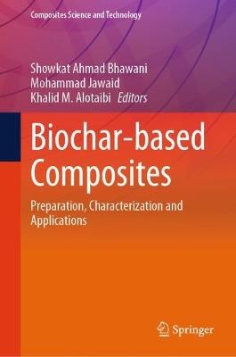 Biochar-based Composites: Preparation, Characterization and Applications - cover