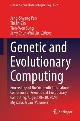 Genetic and Evolutionary Computing: Proceedings of the Sixteenth International Conference on Genetic and Evolutionary  Computing, August 28-30, 2024, Miyazaki, Japan (Volume 2) - cover