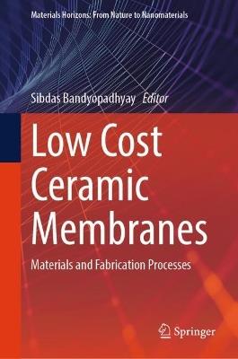 Low Cost Ceramic Membranes: Materials and Fabrication Processes - cover