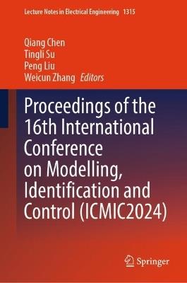 Proceedings of the 16th International Conference on Modelling, Identification and Control (ICMIC2024) - cover