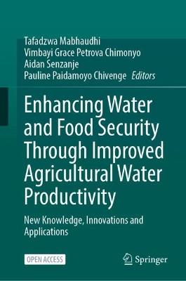 Enhancing Water and Food Security Through Improved Agricultural Water Productivity: New Knowledge, Innovations and Applications - cover