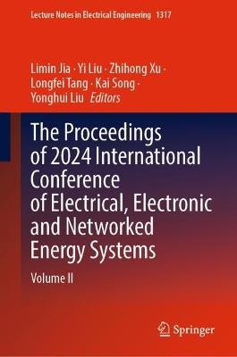 The Proceedings of 2024 International Conference of Electrical, Electronic and Networked Energy Systems: Volume II - cover