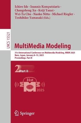 MultiMedia Modeling: 31st International Conference on Multimedia Modeling, MMM 2025, Nara, Japan, January 8–10, 2025, Proceedings, Part II - cover