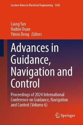 Advances in Guidance, Navigation and Control: Proceedings of 2024 International Conference on Guidance, Navigation and Control (Volume 6) - cover