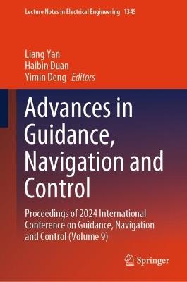 Advances in Guidance, Navigation and Control: Proceedings of 2024 International Conference on Guidance, Navigation and Control (Volume 9) - cover