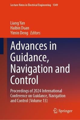 Advances in Guidance, Navigation and Control: Proceedings of 2024 International Conference on Guidance, Navigation and Control (Volume 13) - cover