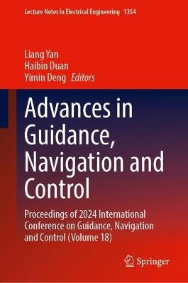 Advances in Guidance, Navigation and Control: Proceedings of 2024 International Conference on Guidance, Navigation and Control (Volume 18) - cover