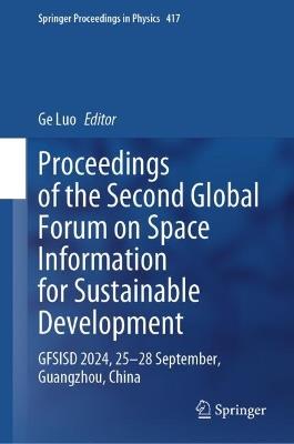 Proceedings of the Second Global Forum on Space Information for Sustainable Development: GFSISD 2024, 25–28 September, Guangzhou, China - cover