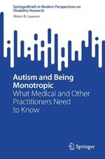 Autism and Being Monotropic: What Medical and Other Practitioners Need to Know