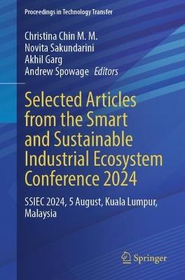 Selected Articles from the Smart and Sustainable Industrial Ecosystem Conference 2024: SSIEC 2024, 5 August, Kuala Lumpur, Malaysia - cover