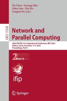 Network and Parallel Computing: 20th IFIP WG 10.3 International Conference, NPC 2024, Haikou, China, December 7–8, 2024, Proceedings, Part II - cover