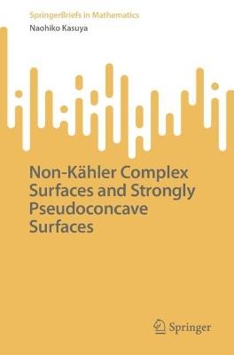 Non-Kähler Complex Surfaces and Strongly Pseudoconcave Surfaces - Naohiko Kasuya - cover