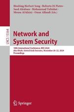 Network and System Security: 18th International Conference, NSS 2024, Abu Dhabi, United Arab Emirates, November 20–22, 2024, Proceedings