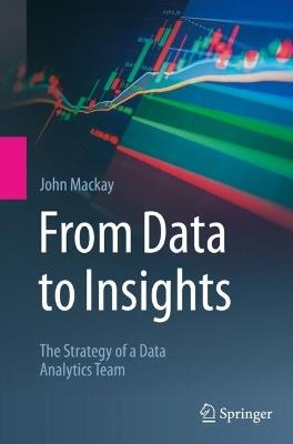 From Data to Insights: The Strategy of a Data Analytics Team - John Mackay - cover