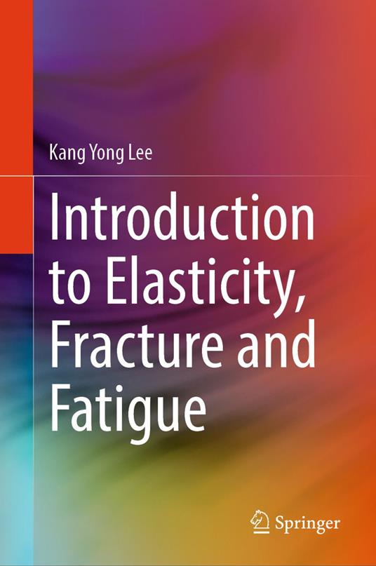 Introduction to Elasticity, Fracture and Fatigue