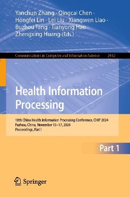 Health Information Processing: 10th China Health Information Processing Conference, CHIP 2024, Fuzhou, China, November 15–17, 2024, Proceedings, Part I - cover