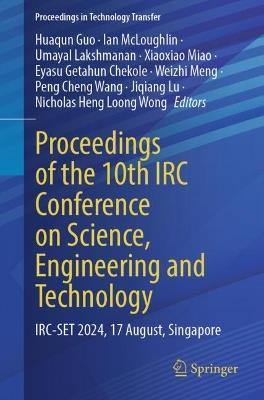 Proceedings of the 10th IRC Conference on Science, Engineering and Technology: IRC-SET 2024, 17 August, Singapore - cover