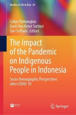 The Impact of the Pandemic on Indigenous People in Indonesia: Socio-Demographic Perspectives after COVID-19 - cover