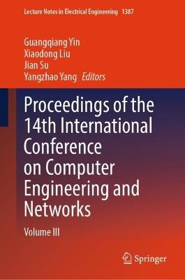 Proceedings of the 14th International Conference on Computer Engineering and Networks: Volume III - cover