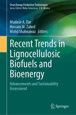 Recent Trends in Lignocellulosic Biofuels and Bioenergy: Advancements and Sustainability Assessment - cover