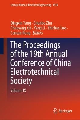 The Proceedings of the 19th Annual Conference of China Electrotechnical Society: Volume IX - cover