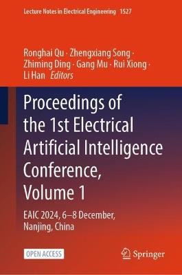 Proceedings of the 1st Electrical Artificial Intelligence Conference, Volume 1: EAIC 2024, 6-8 December, Nanjing, China - cover