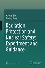 Radiation Protection and Nuclear Safety: Experiment and Guidance
