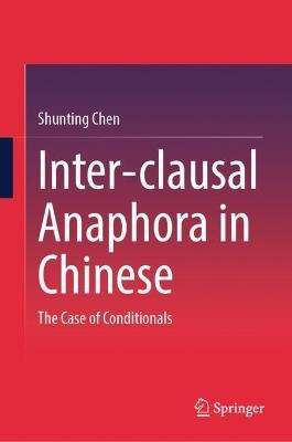 Inter-clausal Anaphora in Chinese: The Case of Conditionals - Shunting Chen - cover